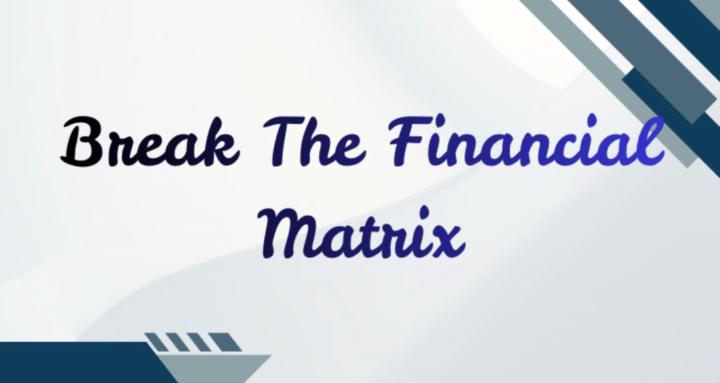Break The Financial Matrix