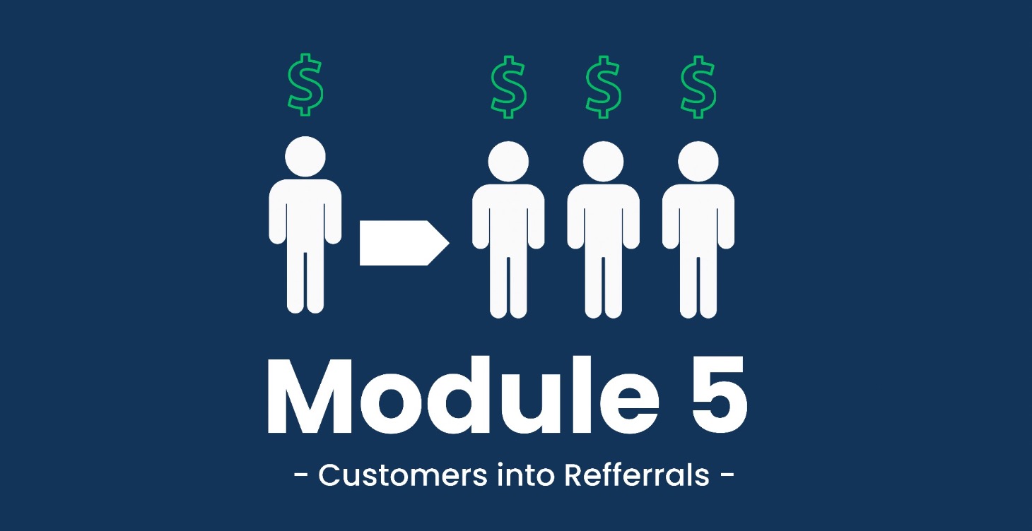 Module 5 - Turning Clients Into Referrals
