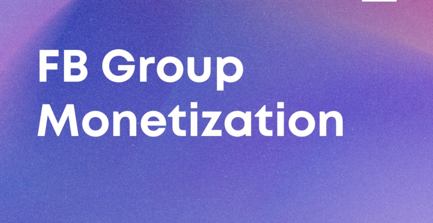 Facebook Group Monetization