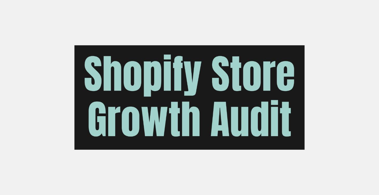 Shopify Store Growth Audit