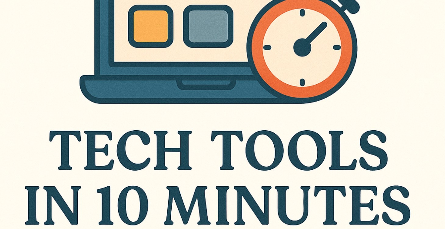 💻⏱️ Tech Tools in 10 Minutes 📱
