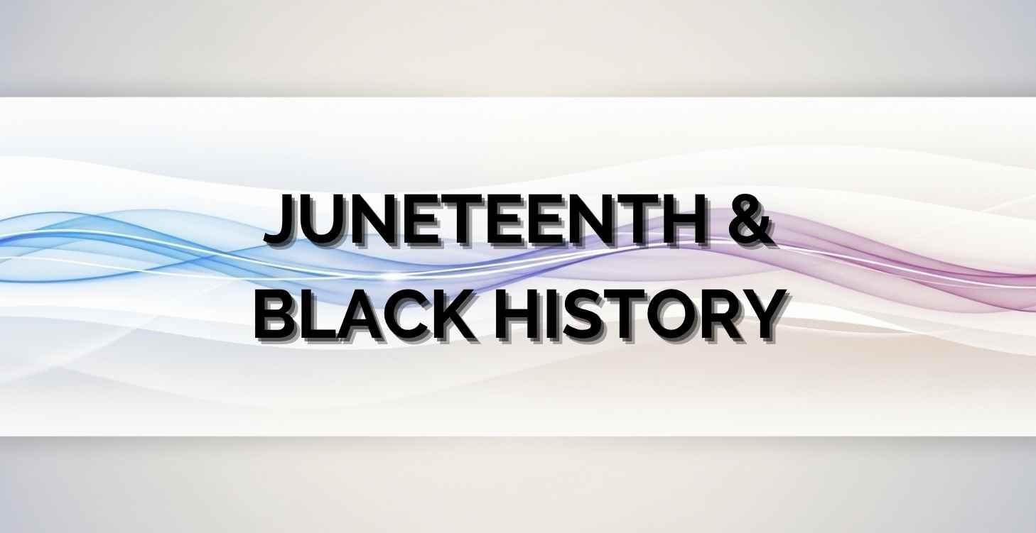 Juneteenth/Black History