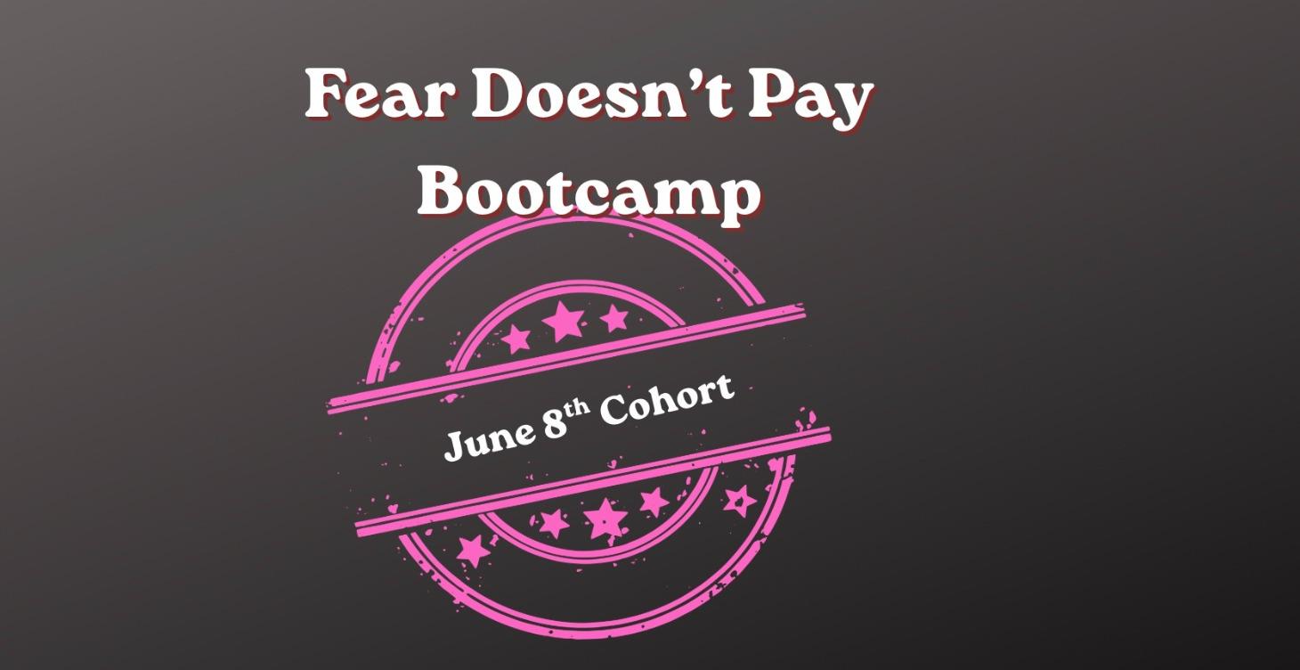 Fear Doesn't Pay Bootcamp