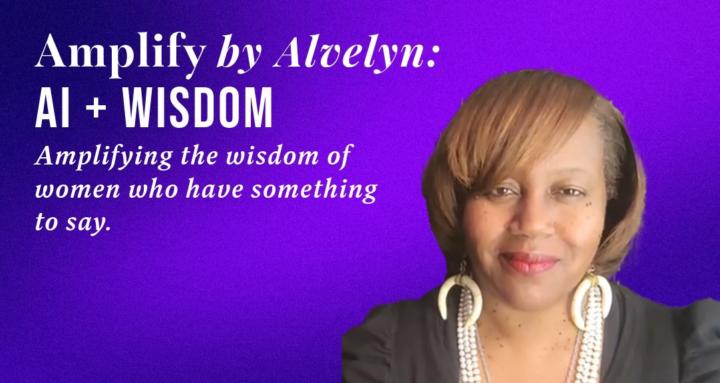Amplify by Alvelyn: AI+Wisdom