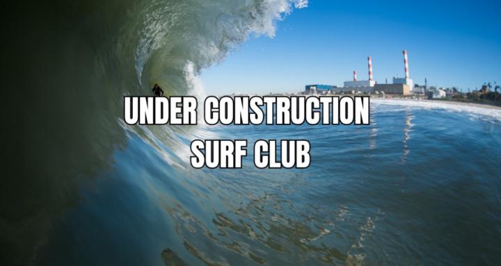 Under Construction Surf Club
