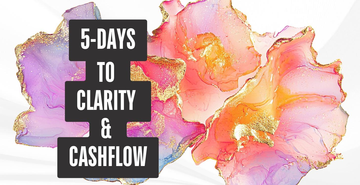 5 Days to Clarity & Cashflow