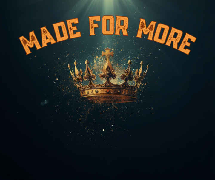 “Made for More”