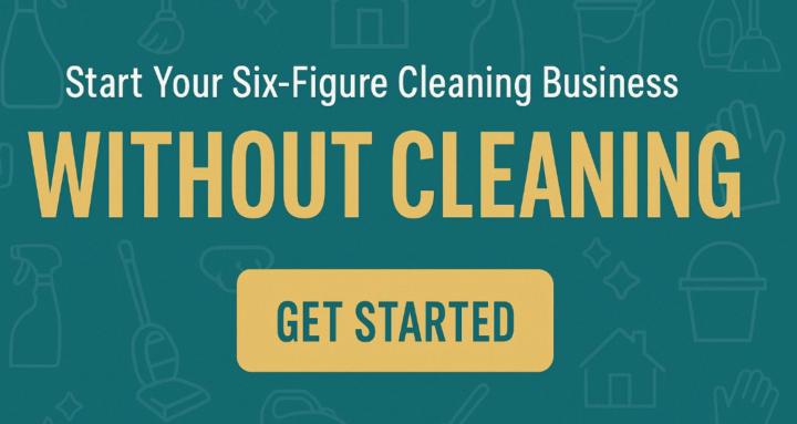 6-Figure Biz Without Cleaning