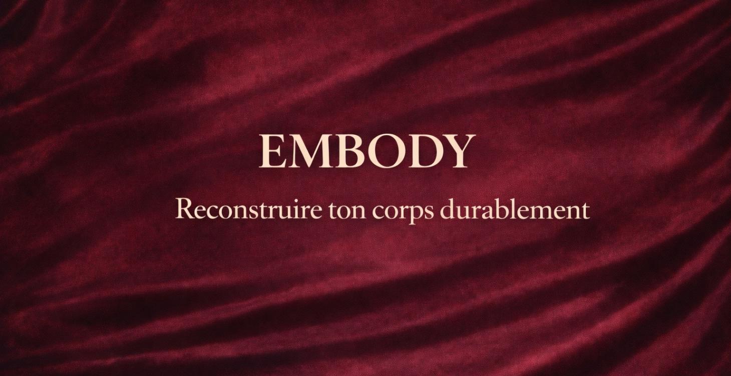 🔥 PILIER 3 — EMBODY