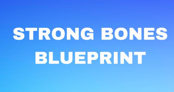 STRONG BONES BLUEPRINT