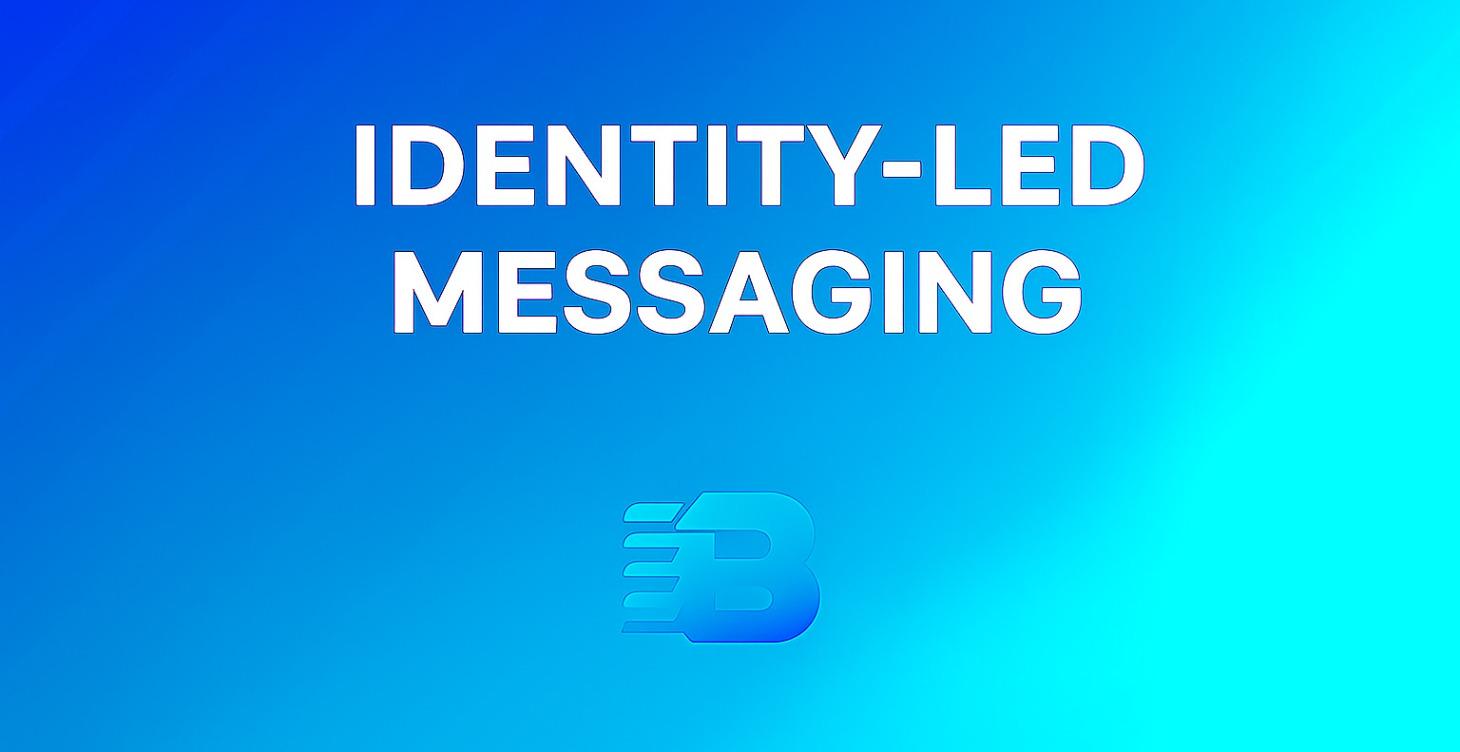 Step 2 - Identity-Led Messaging