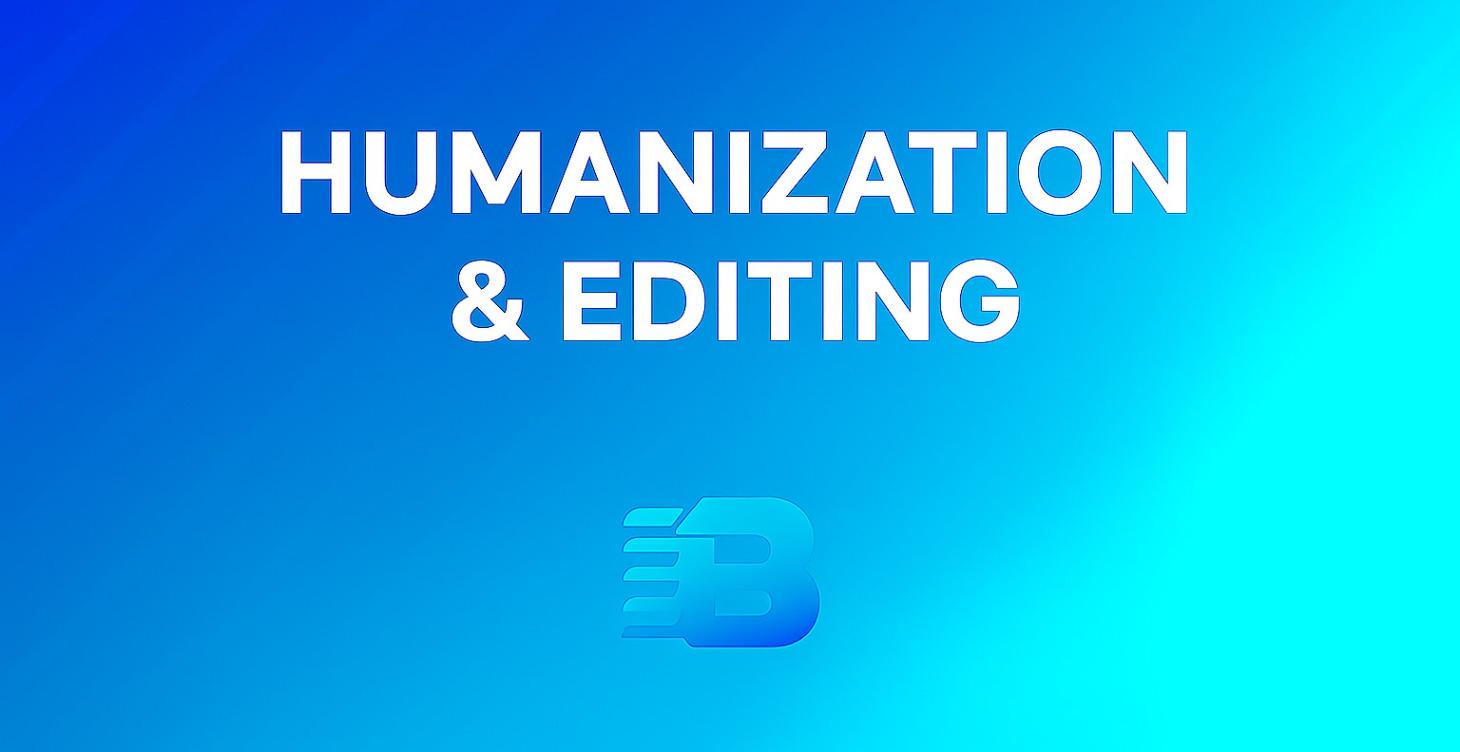 Step 3 - Humanization & Editing