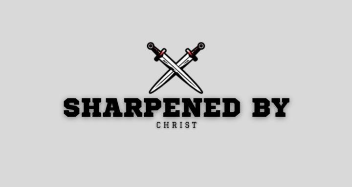 Sharpened by Christ ⚔️✝️