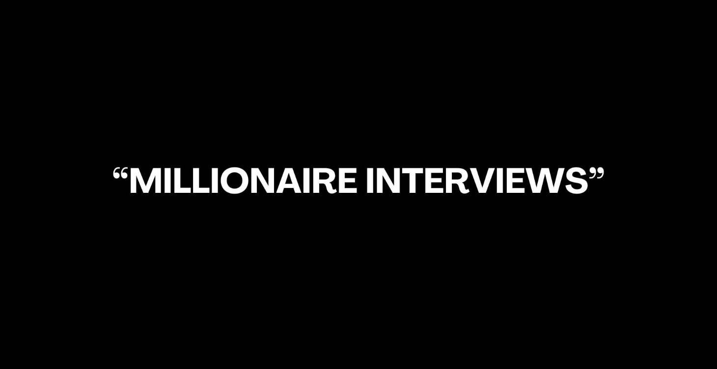 🎙️ Interviews with Millionaires