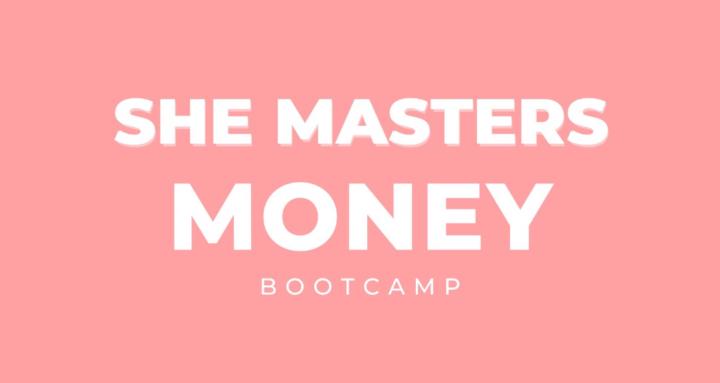 She Masters Money Bootcamp