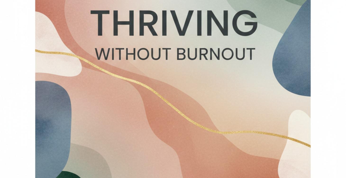 Module One: Thriving Without Burnout