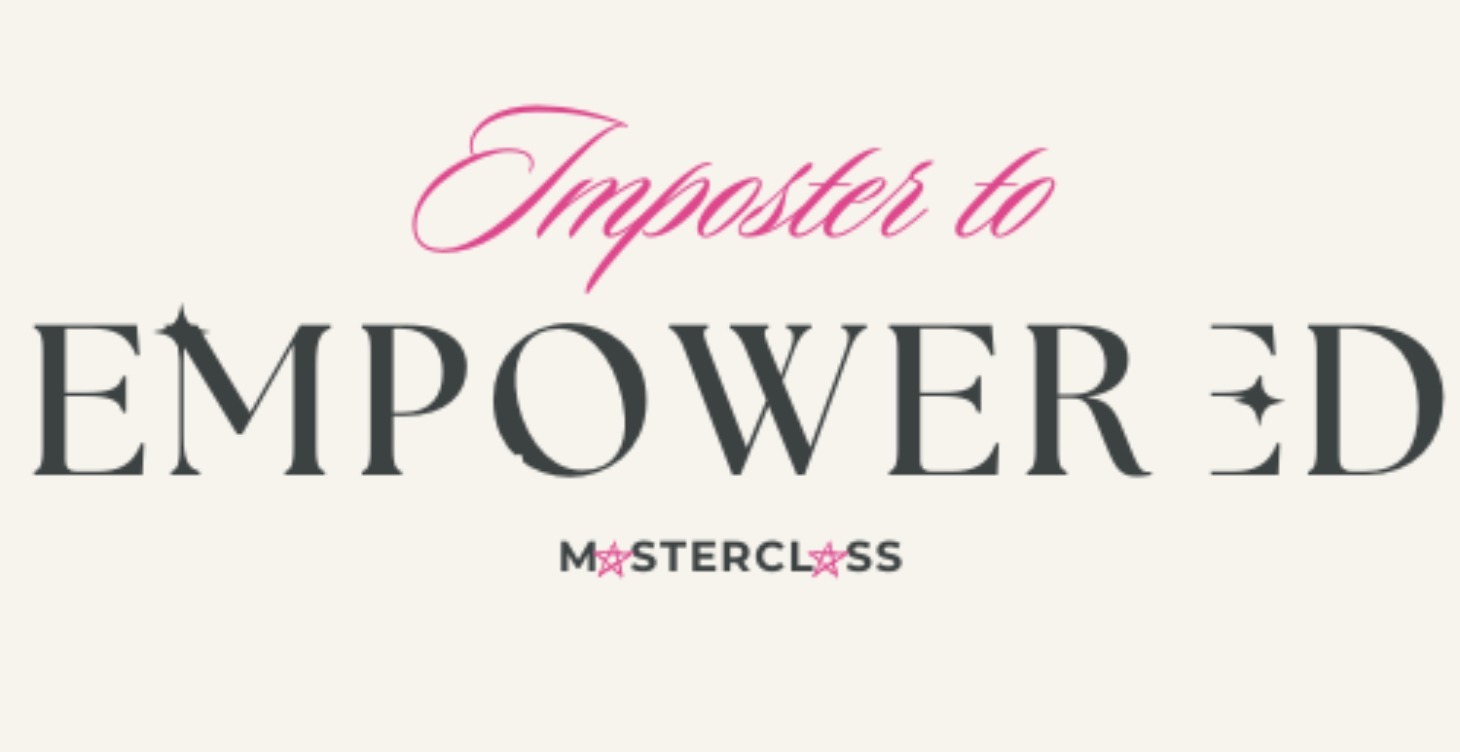 Imposter to Empowered Masterclass