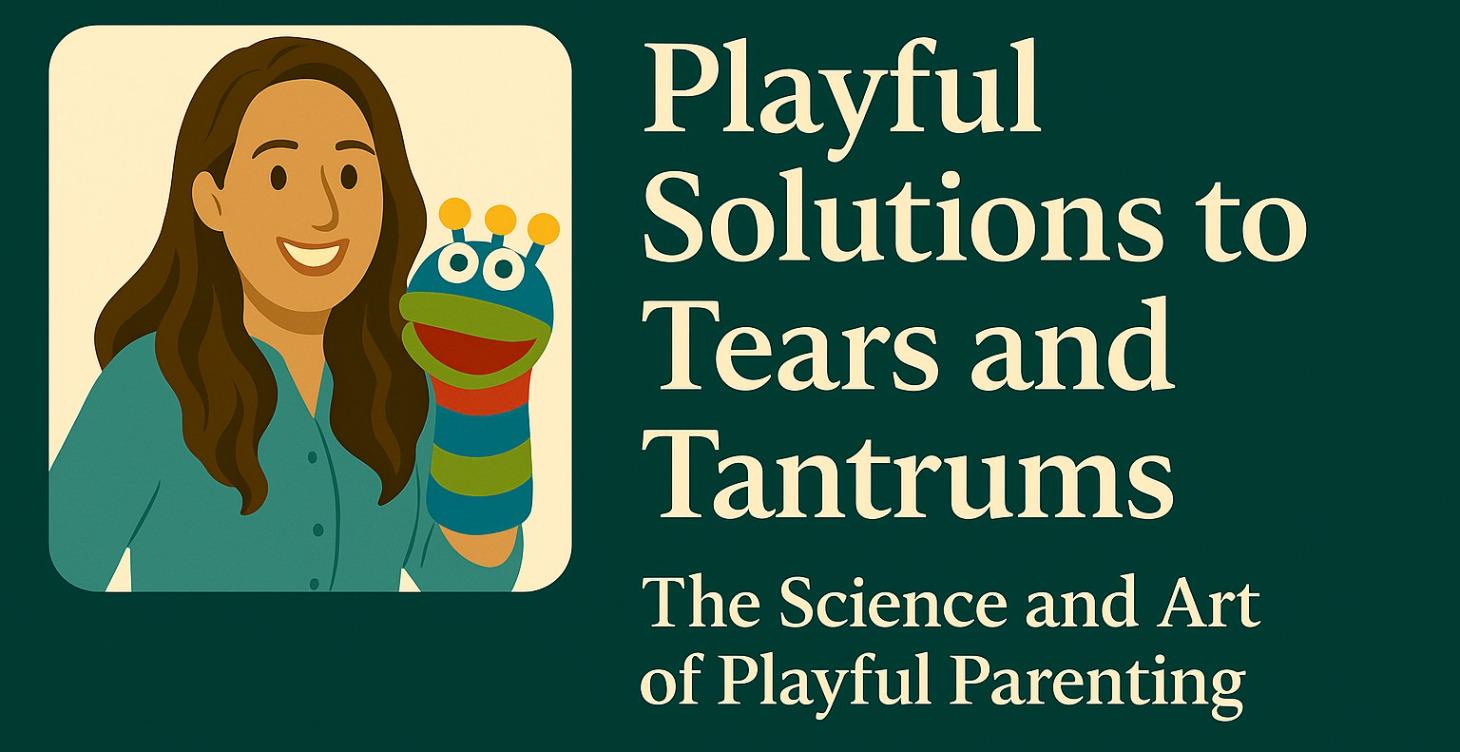 7- Playful Solutions to Tears and Tantrums