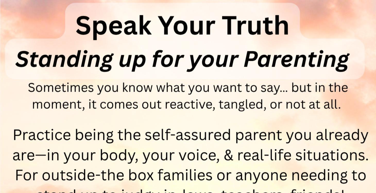 Speak your Truth - Standing Up for your Parenting