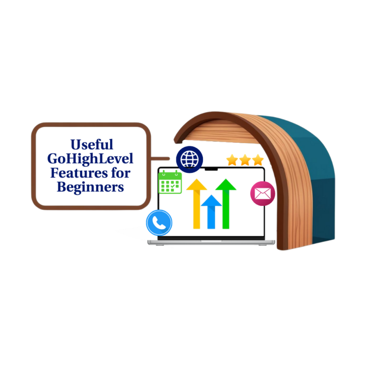 6 GoHighLevel Features Beginners Should Use First