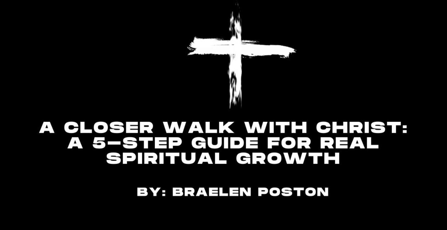 A Closer Walk With Christ 5 Step Guide!