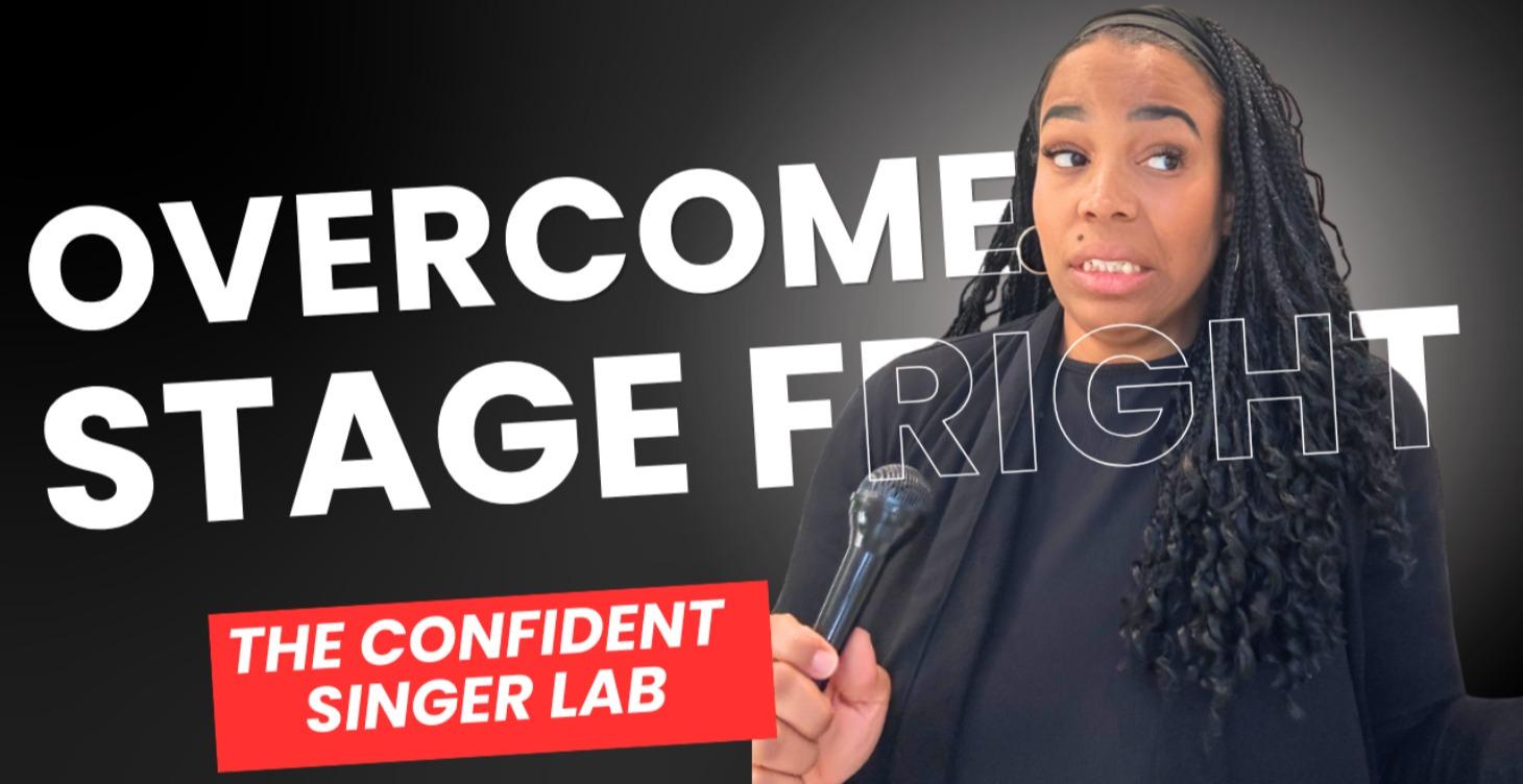 Overcome Stage Fright (The Confident Singer Lab)