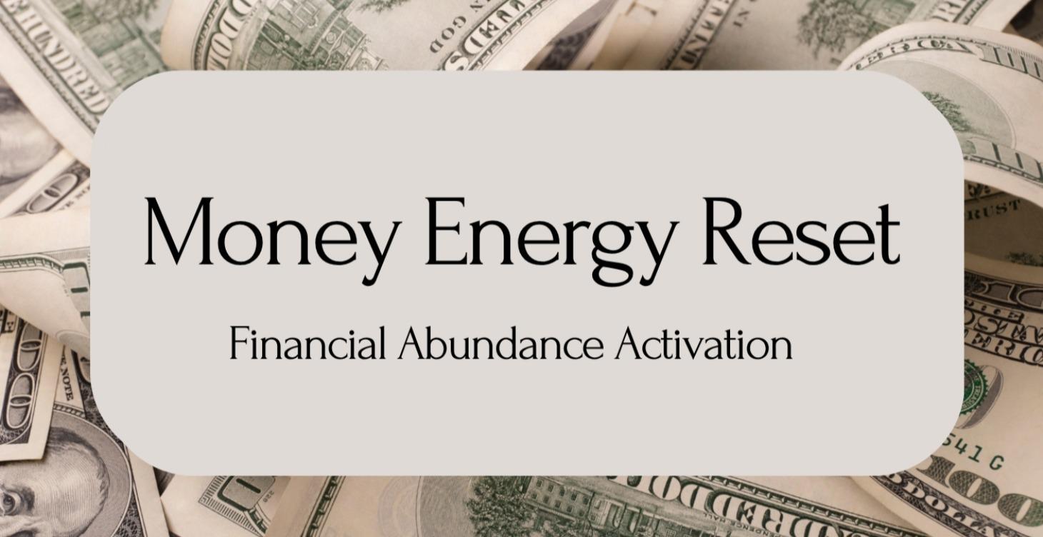 Money Energy Reset: Financial Abundance Activation