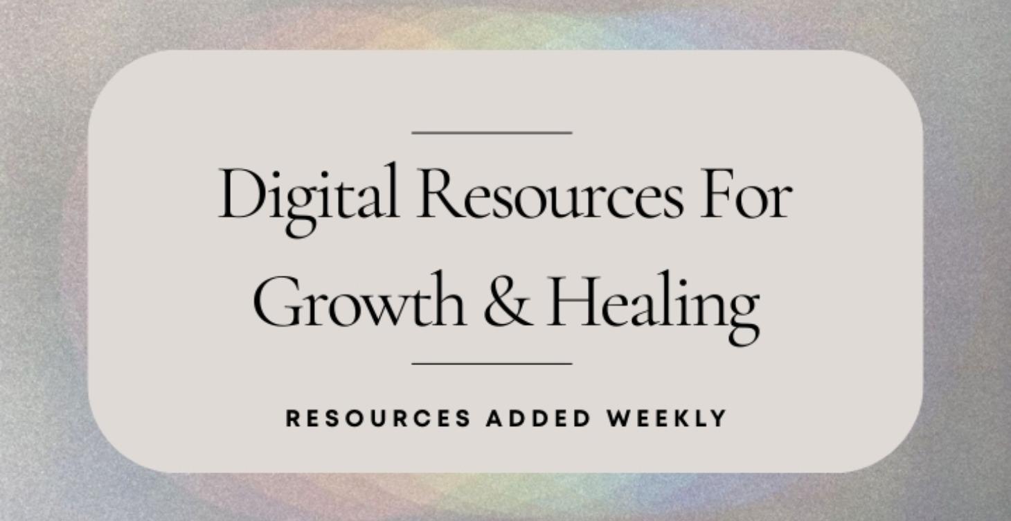 Digital Resources For Growth & Healing
