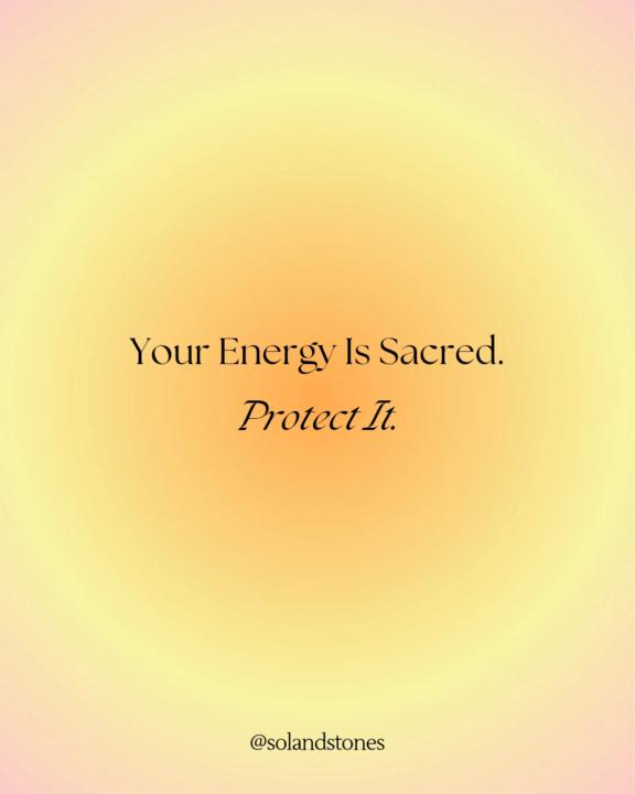 💛 Your Energy Is Sacred 💛