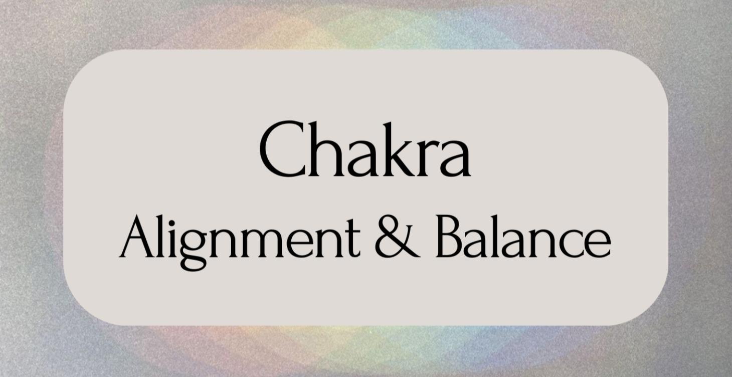 Chakra: Alignment & Balance