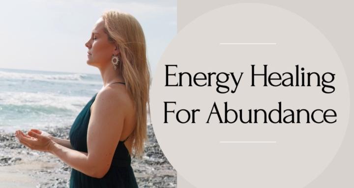 Energy Healing For Abundance
