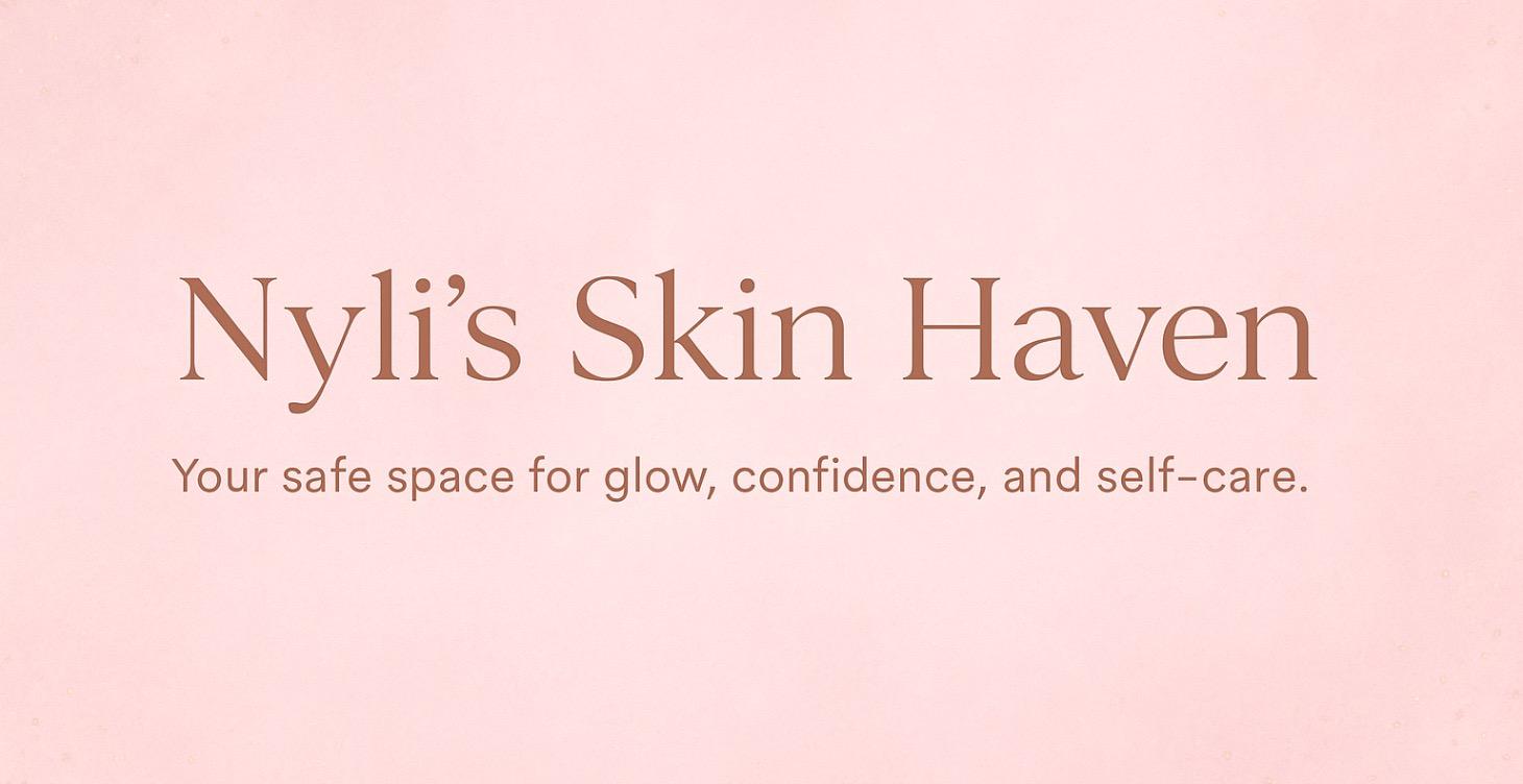 Module 1: Welcome to Nyli’s Skin Haven