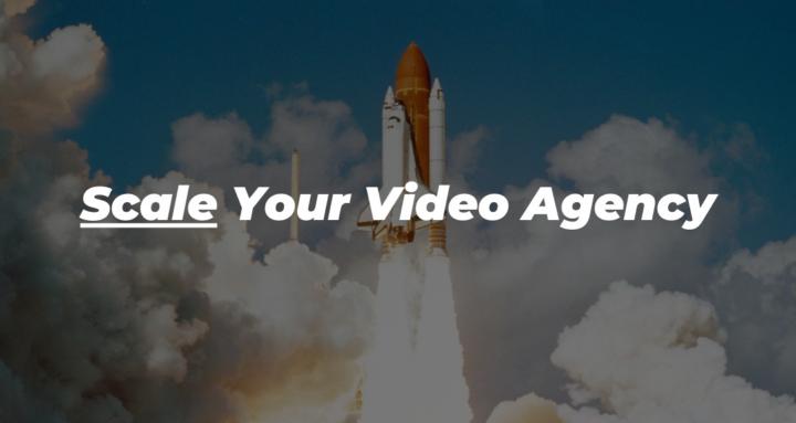 Scale Your Video Agency 