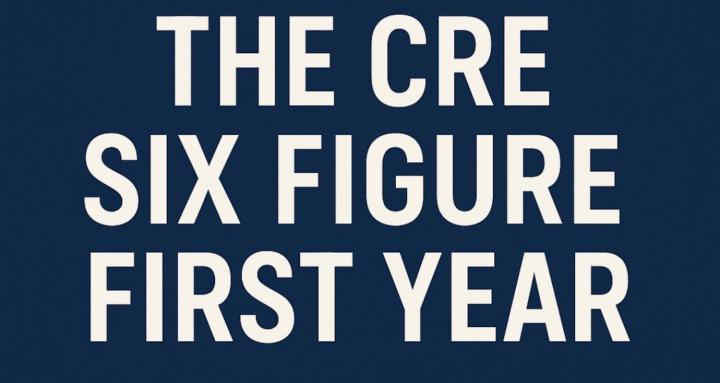 6 Figure First Year- CRE