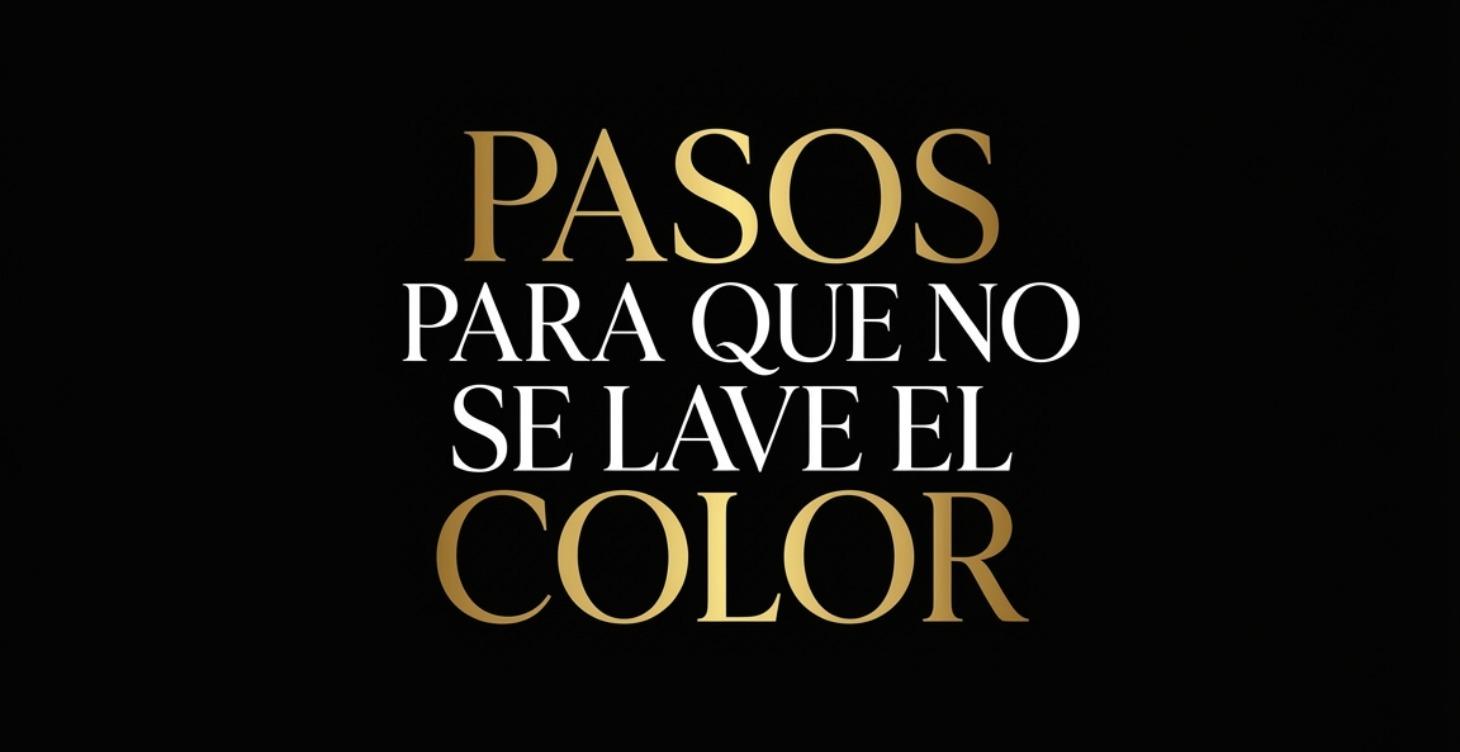PASOS PARA QUE NO SE LAVE RAPIDO EL COLOR