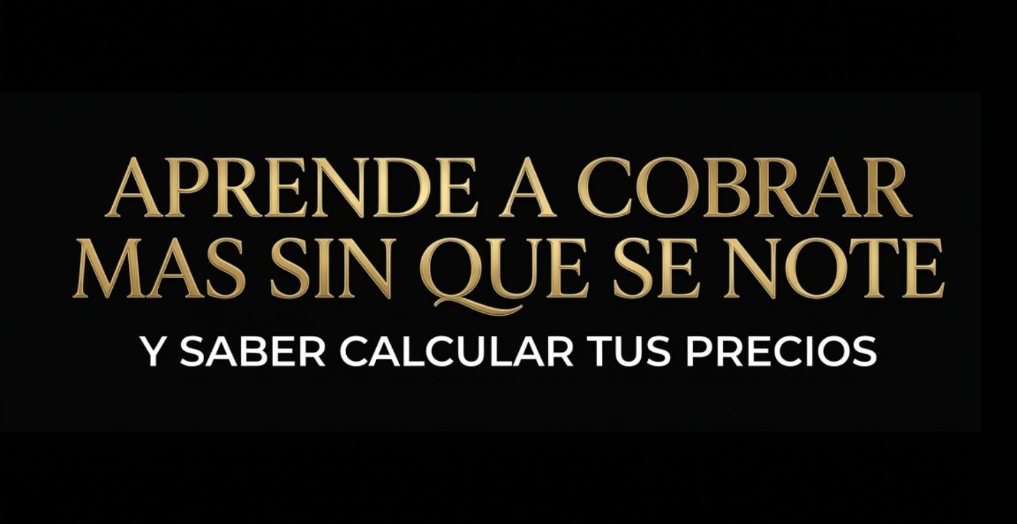 APRENDE A AUMENTAR TUS PRECIOS SIN QUE SE NOTE