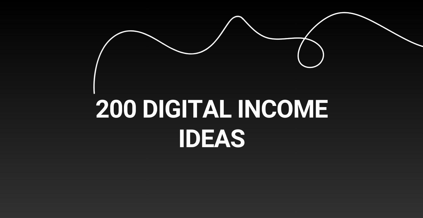 200 Digital Income Ideas