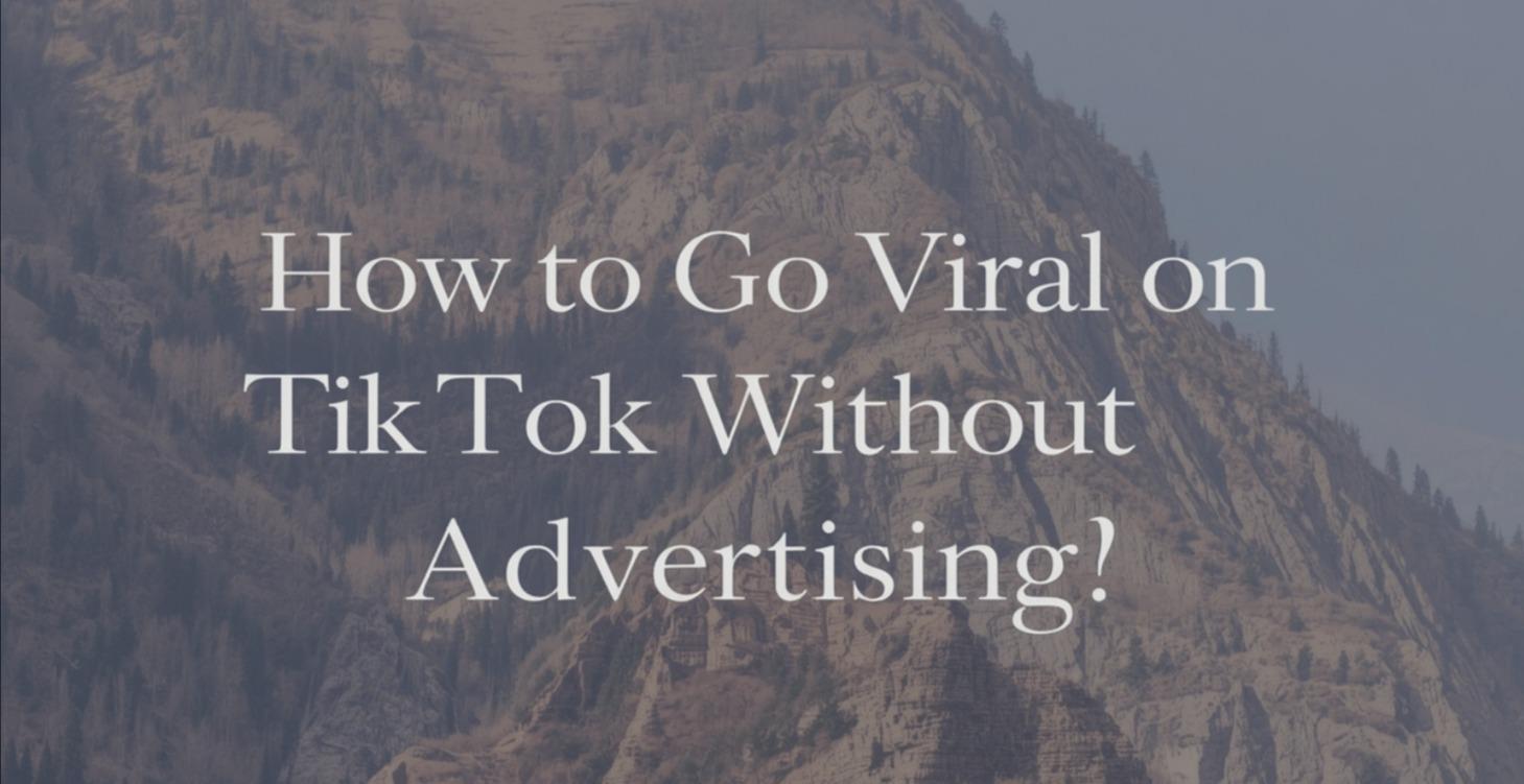 How to go viral on tiktok