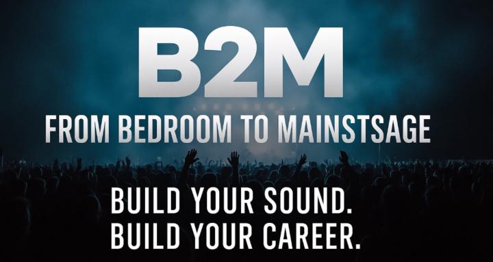 B2M — Bedroom to MainStage 