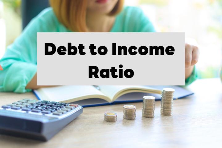 What Is Debt To Income Ratio And How It Affects You?