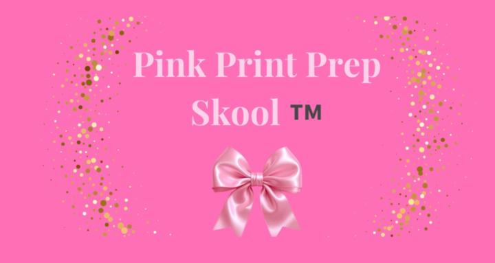 Pink Print Prep Skool™ (P3)