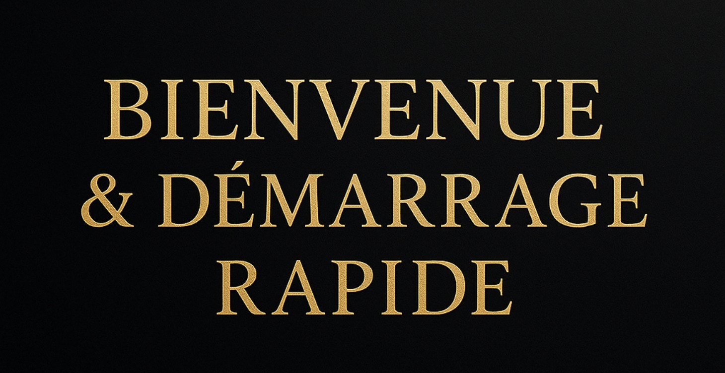 Bienvenue & Démarrage Rapide
