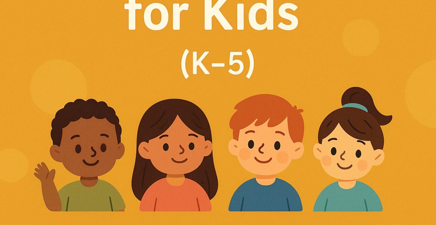 SEL Foundations for Kids (K–5)