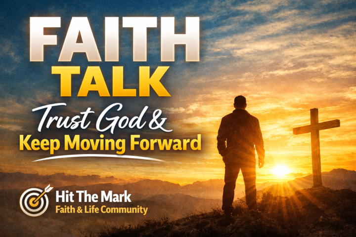 Faith Talk | Hit the Mark Today Faith & Life Community