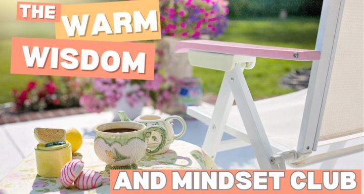 The Warm Wisdom & Mindset Club