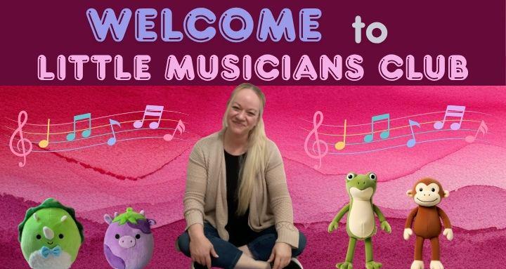 START HERE:  Welcome to Little Musicians Club!!