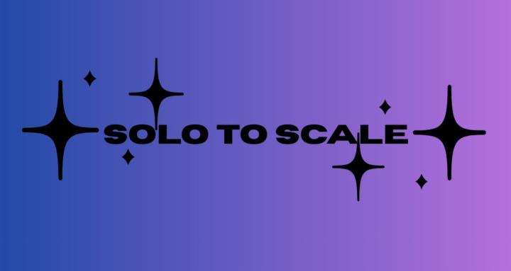 Solo to Scale