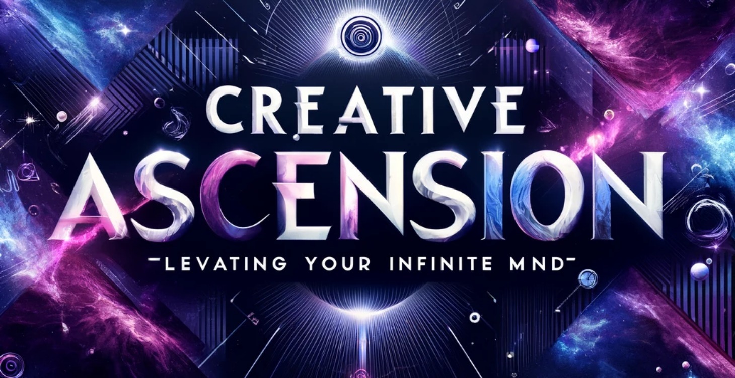 Creative Ascension: : Elevating Your Infinite Mind