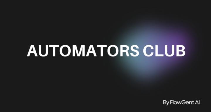 Automators Club by FlowGent AI