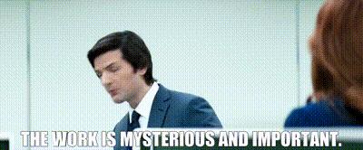 Sometimes you may feel lost (but your work is mysterious and important!)